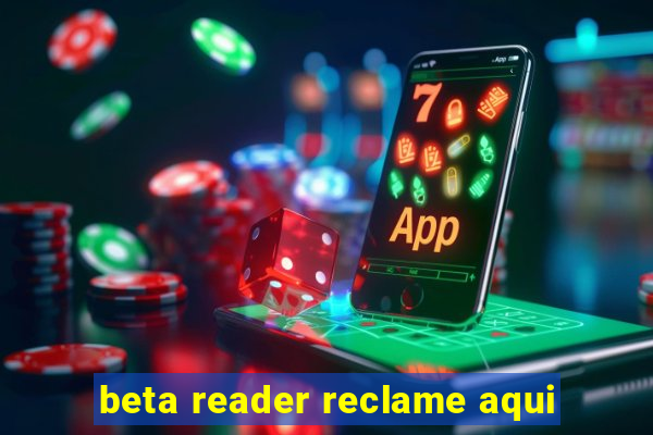 beta reader reclame aqui